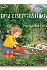 Lotta descopera lumea - In gradina