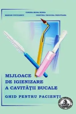 Mijloace de igienizare a cavitatii bucale. Ghid pentru pacienti