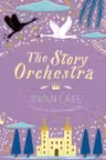 The Story Orchestra: Swan Lake
