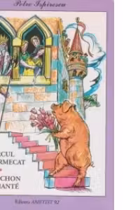 Porcul cel fermecat / Le cochon enchante (editie bilingva romana-franceza)