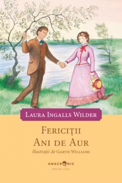 Fericiții ani de aur. Seria Căsuța din prerie Vol.8