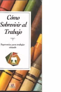 Como Sobrevivir al Trabajo(Sugerencias para trabajar viviendo)