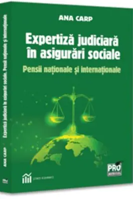 Expertiza judiciara in asigurari sociale. Pensii nationale si internationale
