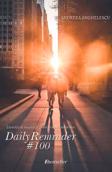 Daily Reminder 100. Exercitii de inspiratie pentru emotii sanatoase