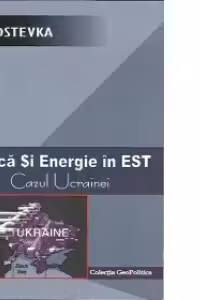 Politica si energie in EST.Cazul Ucrainei