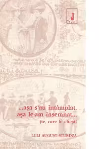 ...asa s-au intamplat, asa le-am insemnat...tie, care le citesti