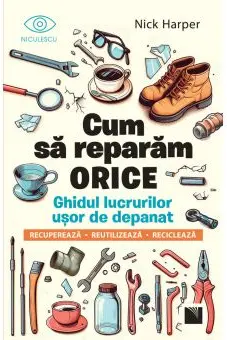Cum sa reparam orice