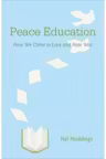 Peace Education: How We Come to Love and Hate War