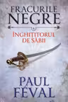Fracurile negre. Inghititorul de sabii. Vol. 6.