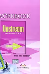 Upstream, Pre-Intermediate B1. Workbook, Caietul elevului Curs limba engleza