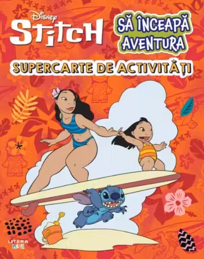 DISNEY STITCH. SA INCEAPA AVENTURA. Supercarte de activitati