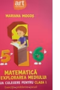 Noua culegere pentru clasa I. Matematica si explorarea mediului . Exercitii, probleme, jocuri