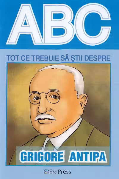 ABC Tot ce trebuie să știi despre Grigore Antipa