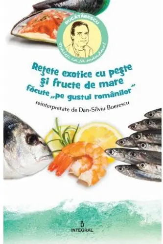 Retete exotice cu peste si fructe de mare 'pe gustul romanilor' reinterpretate de Dan-Silviu Boerescu