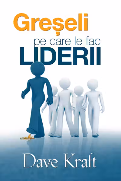 Greșeli pe care le fac liderii