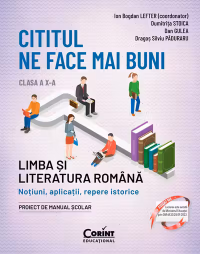 Cititul ne face mai buni. Limba si literatura romana. Notiuni aplicatii repere istorice. Clasa a X-a