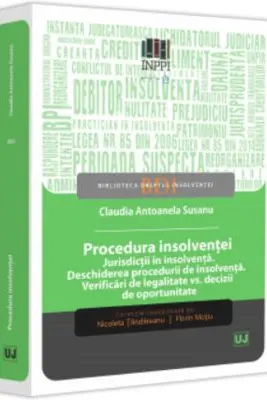 Procedura insolventei. Jurisdictii in insolventa. Deschiderea procedurii de insolventa