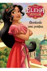 Disney. Elena din Avalor. Aventurile unei printese