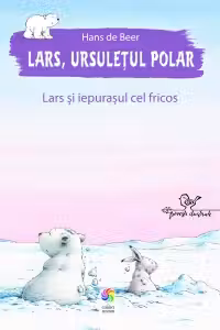 Lars, ursuletul polar. Lars si iepurasul cel fricos