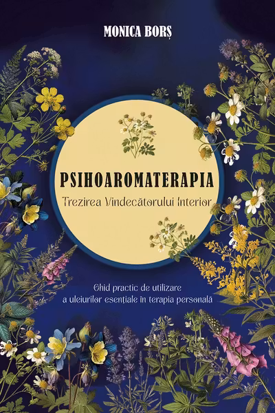 Psihoaromaterapia. Trezirea Vindecătorului Interior