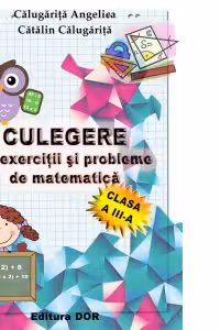 Culegere de exercitii si probleme de matematica - Clasa a III-a (editia 2015)
