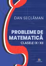 Probleme de matematica - Clasele 9-12