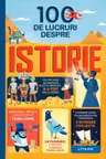 100 de lucruri despre istorie