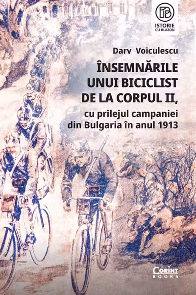 Însemnările unui biciclist de la corpul II, cu prilejul campaniei din Bulgaria în anul 1913