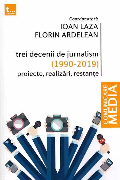 Trei decenii de jurnalism (1990-2019): Proiecte, realizări, restanțe