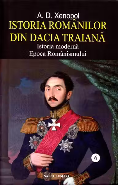 Istoria românilor din Dacia Traiană Vol.6