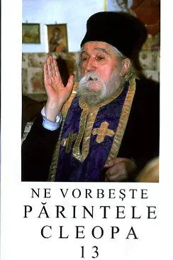 Ne vorbeste Parintele Cleopa 13
