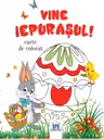 Vine iepurasul! Carte de colorat