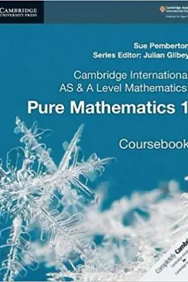 Cambridge International AS & A Level Mathematics: Pure Mathematics 1 Coursebook