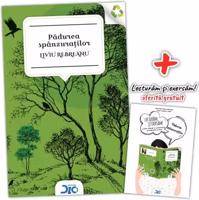 Padurea spanzuratilor - Liviu Rebreanu (contine Lecturam si exersam)