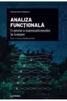 Mari idei ale matematicii. ANALIZA FUNCTIONALA. Matematicieni in transee