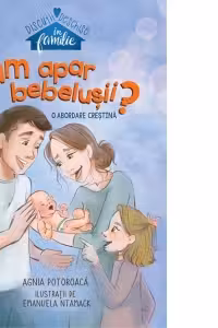 Cum apar bebelusii. O abordare crestina