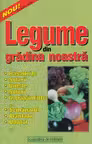 Legume din grădina noastră