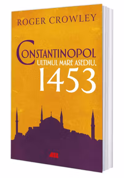 Constantinopol. Ultimul mare asediu 1453