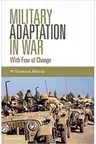 Military Adaptation in War: With Fear of Change - Williamson Murray