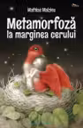Metamorfoza la marginea cerului