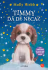 TIMMY DA DE NECAZ. Holly Webb. editie noua