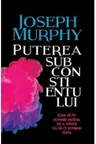 Introspectiv. PUTEREA SUBCONSTIENTULUI. Cum sa iti schimbi modul de a gandi