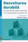 Dezvoltarea durabila prin abordarea STEM a educatiei si a competentelor secolului XXI