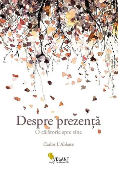 Despre prezenta. O calatorie spre sine