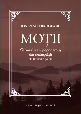 Motii. Calvarul unui popor eroic, dar nedreptatit. Studiu istoric-politic