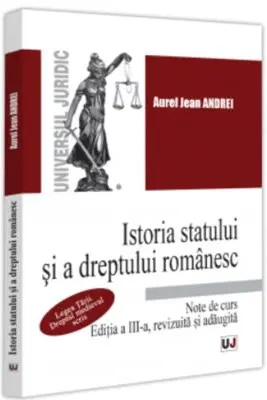 Istoria statului si a dreptului romanesc. Note de curs. Legea Tarii. Dreptul medieval scris, Editia a 3-a, revizuita si adaugita