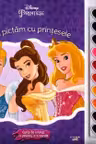 DISNEY. PRINTESE. SA PICTAM CU PRINTESELE. Carte de pictat cu pensule si acuarele