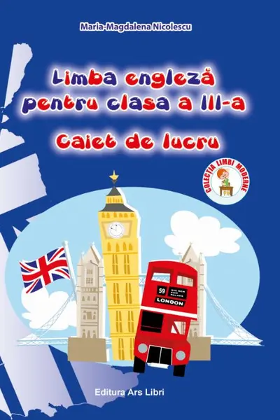 Limba engleza pentru - cls.a III-a, caiet de lucru