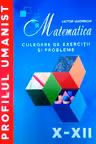 Matematica cl.10-12 Culegere de exercitii Profil Umanist Iavorschi V.