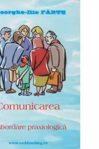 Comunicarea. O abordare praxiologica